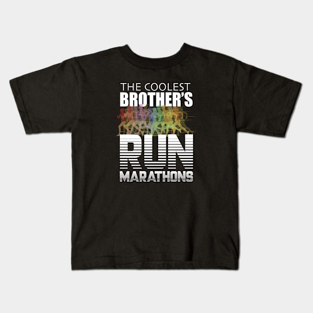 Brother - The Coolest Brother's Run Marathons Kids T-Shirt by Kudostees